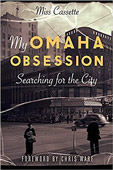 My Omaha Obsession: Searching for the City
